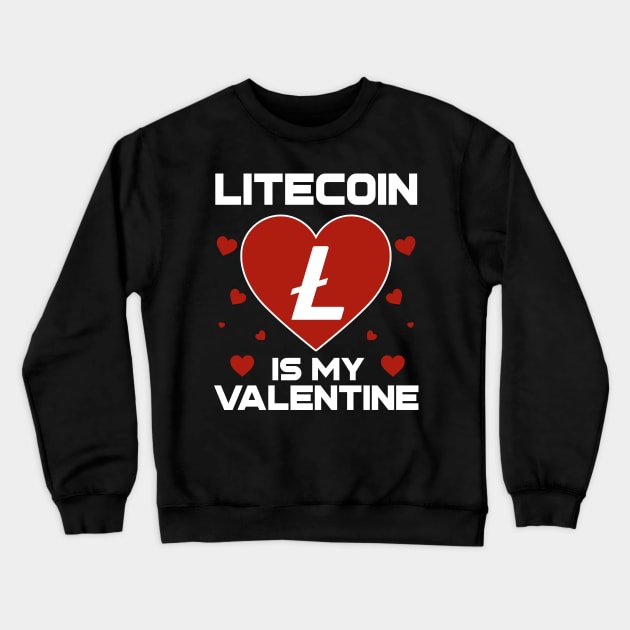 Litecoin Is My Valentine LTC Coin To The Moon Crypto Token Cryptocurrency Blockchain Wallet Birthday Gift For Men Women Kids Crewneck Sweatshirt by Thingking About